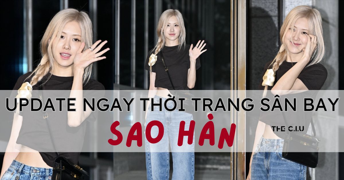 Cập Nhật Ngay Thời Trang Sân Bay Của Sao Hàn